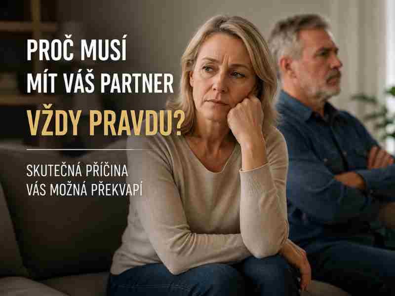 Proč musí mít Váš partner vždy pravdu? Skutečná příčina Vás možná překvapí