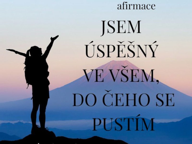 Afirmace: Jsem úspěšný ve všem, do čeho se pustím Afirmace: Jsem úspěšný ve všem, do čeho se pustím