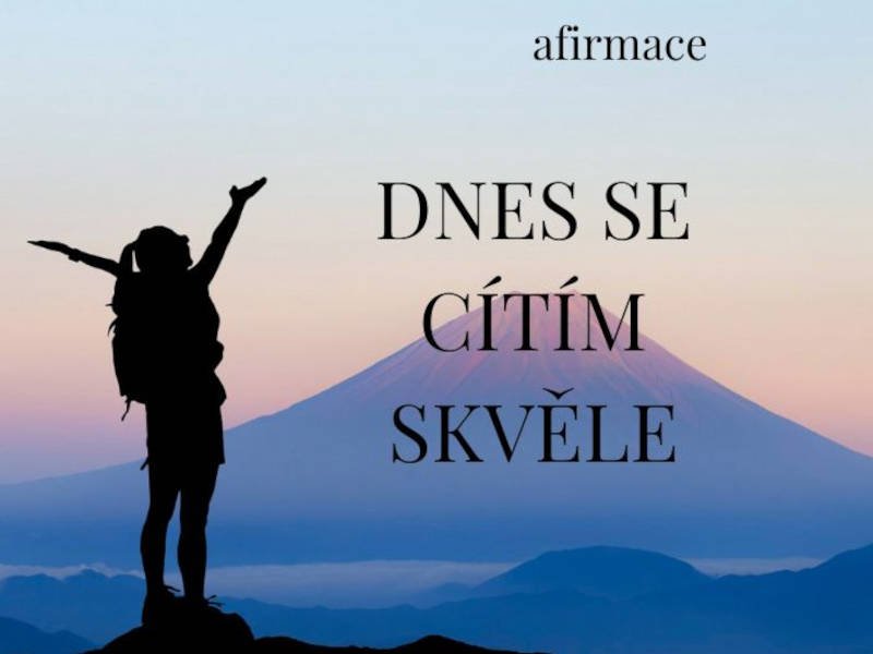 Afirmace: Dnes se cítím skvěle Afirmace: Dnes se cítím skvěle